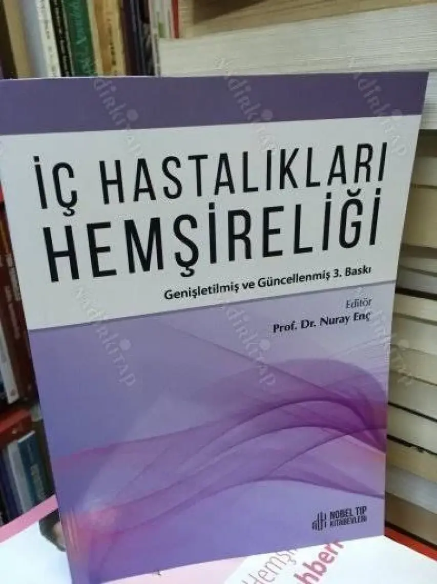 İç Hastalıkları Hemşireliği - Genişletilmiş ve Güncellenmiş 3. Baskı - Nuray Enç