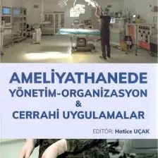 Ameliyathanede Yönetim Organizasyon Cerrahi Uygulamalar - Hatice Uçak