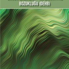 Çocuk - Ergen Ve Erişkinlerde Dikkat Eksikliği - Hiperaktivite Bozukluğu (dehb)