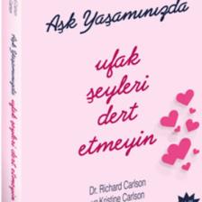 Aşk Yaşamında Ufak Şeyleri Dert Etmeyin - Richard Carlson