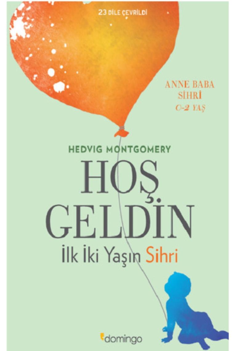 Hoş Geldin : Ilk Iki Yaşın Sihri