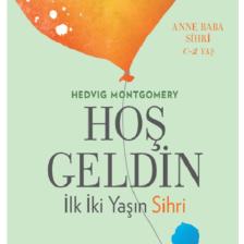 Hoş Geldin : Ilk Iki Yaşın Sihri
