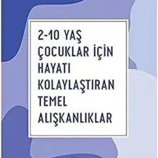 2-10 Yaş Çocuklar İçin Hayatı Kolaylaştıran Temel Alışkanlıklar - Bilge Aygün
