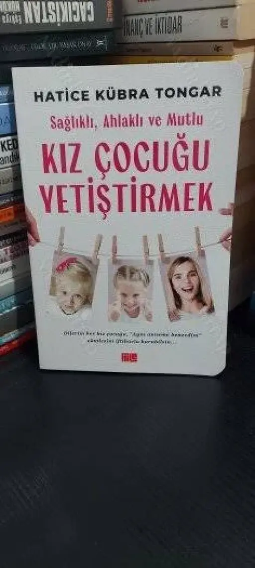 Sağlıklı, Ahlaklı ve Mutlu Kız Çocuğu Yetiştirmek / Hatice Kübra Tongar