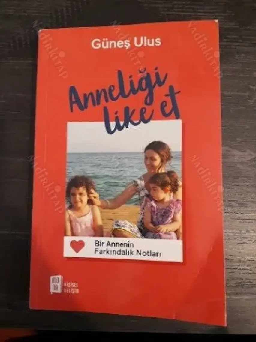 Anneliği Like Et Bir Annenin Farkındalık Notları - Güneş Ulus