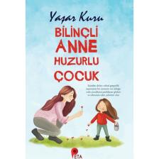 Bilinçli Anne Huzurlu Çocuk