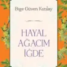 Hayal Ağacım İğde - Bige Güven Kızılay