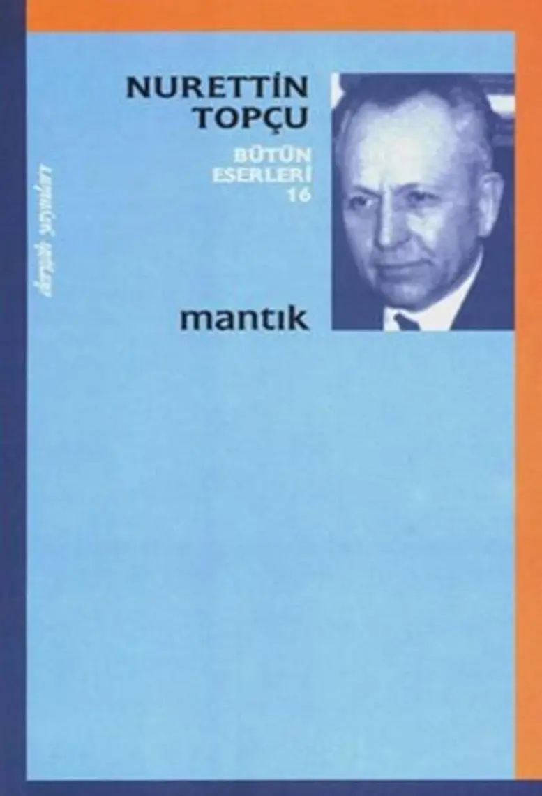 Mantık - Nurettin Topçu Bütün Eserleri 16 - Nurettin Topçu