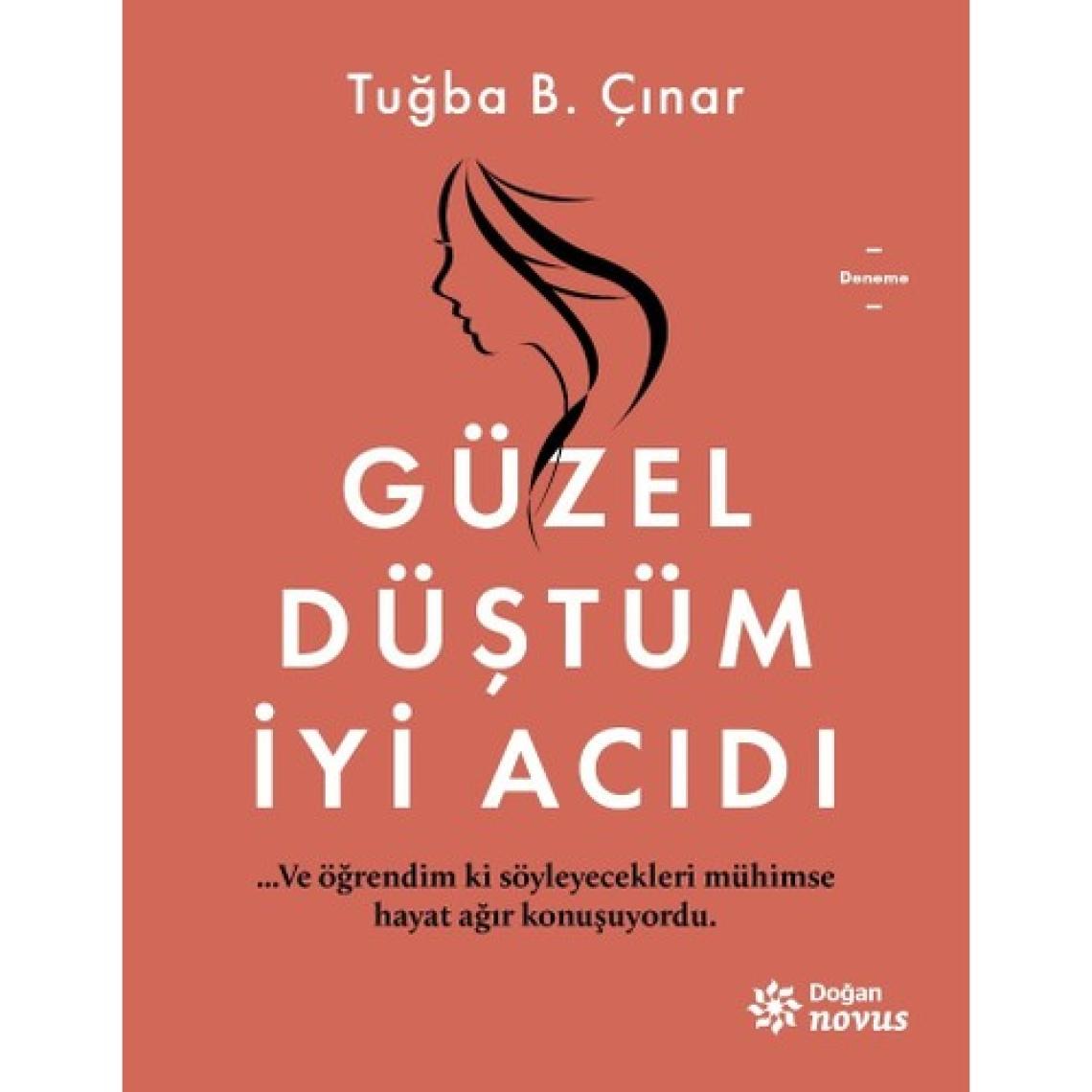 Güzel Düştüm Iyi Acıdı - Tuğba B. Çınar