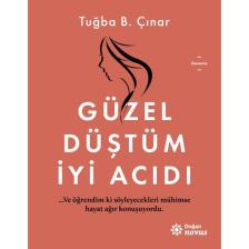Güzel Düştüm Iyi Acıdı - Tuğba B. Çınar