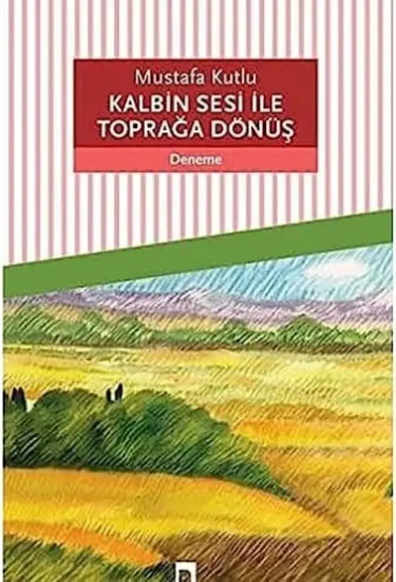 Kalbin Sesi ile Toprağa Dönüş - Mustafa Kutlu