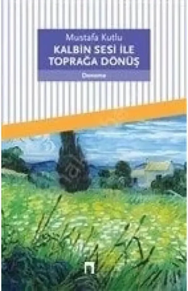Kalbin Sesi ile Toprağa Dönüş - Mustafa Kutlu