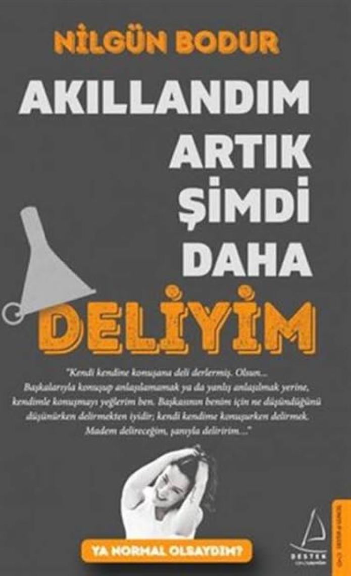 Akıllandım Artık Şimdi Daha Deliyim - Nilgün Bodur