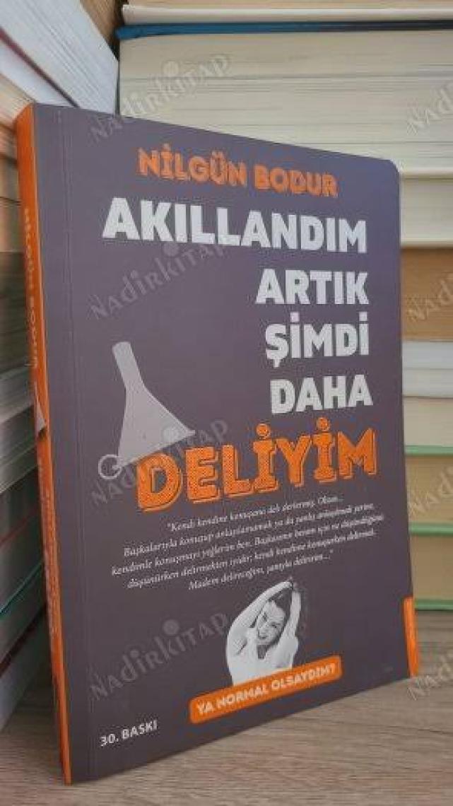 Akıllandım Artık Şimdi Daha Deliyim - Nilgün Bodur