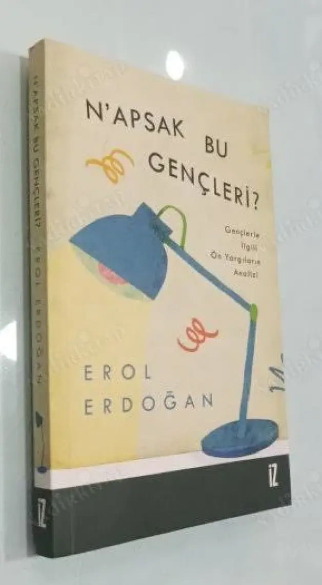 N’apsak Bu Gençleri? - Gençlerle Ilgili Ön Yargıların Analizi -  Erol Erdoğan