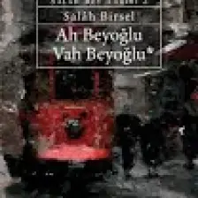 Ah Beyoğlu Vah Beyoğlu: Salâh Bey Tarihi: 2 - Salâh Birsel