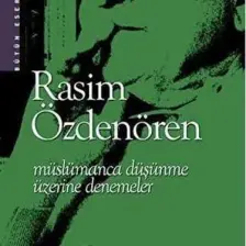 Müslümanca Düşünme Üzerine Denemeler - Rasim Özdenören