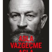 Asla Vazgeçme Asla - Emekli Bir Sat Komandosunun Olağandışı Hayat Hikayesi