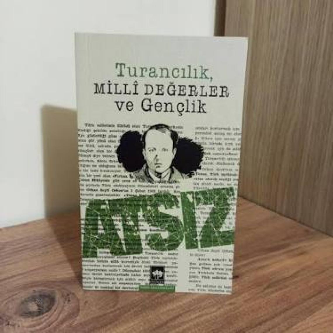 Turancılık, Milli Değerler ve Gençlik - Hüseyin Nihal Atsız