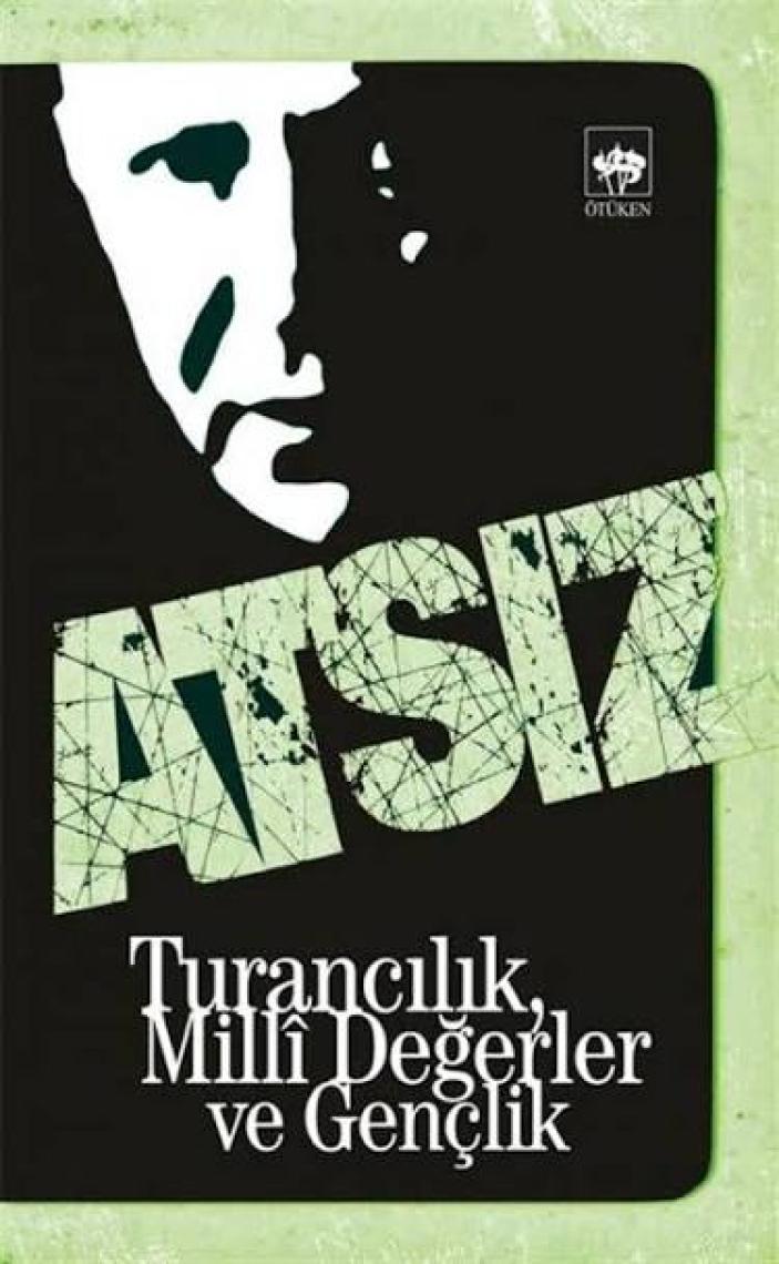 Turancılık, Milli Değerler ve Gençlik - Hüseyin Nihal Atsız