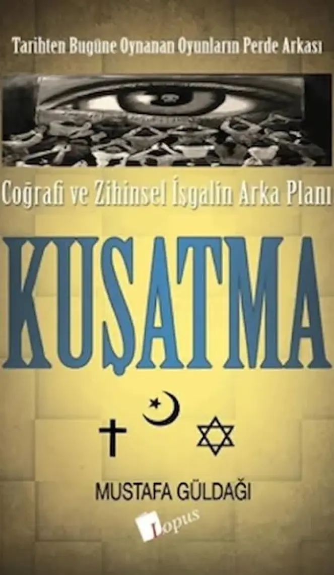Coğrafi ve Zihinsel İşgalin Arka Planı Kuşatma - Mustafa Güldağı