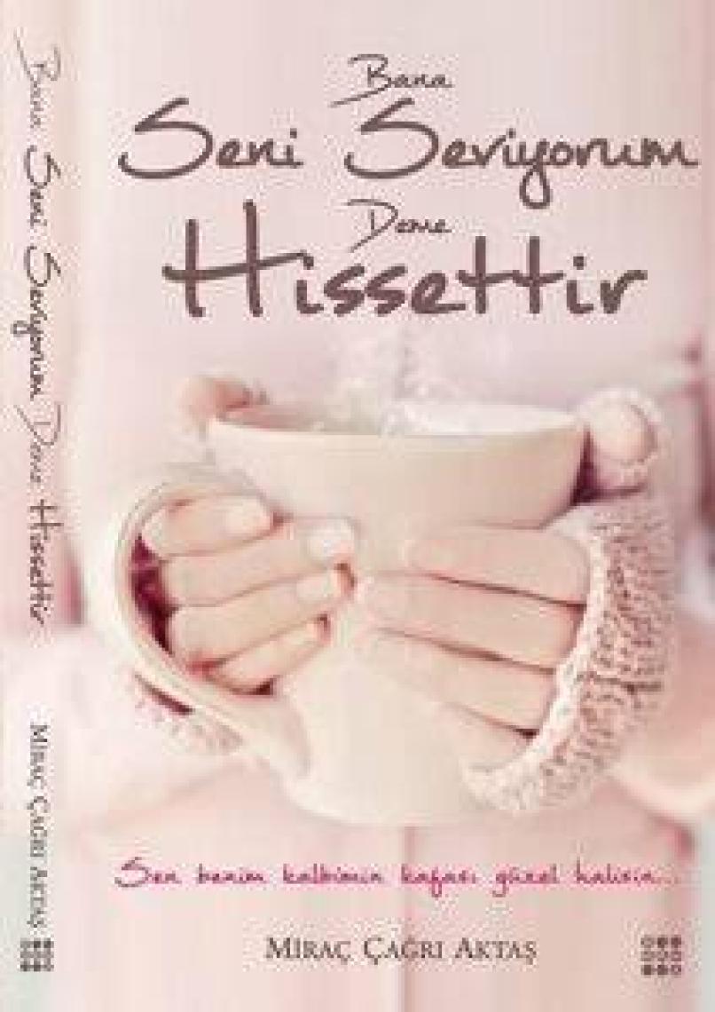 Bana Seni Seviyorum Deme Hissettir - Miraç Çağrı Aktaş