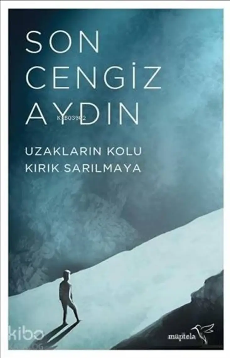 Uzakların Kolu Kırık Sarılmaya - Son Cengiz Aydın