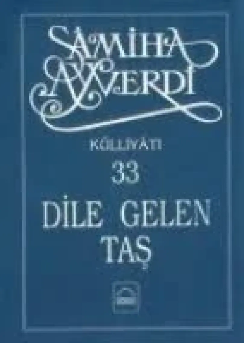 Dile Gelen Taş-Sâmiha Ayverdi