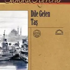 Dile Gelen Taş-Sâmiha Ayverdi