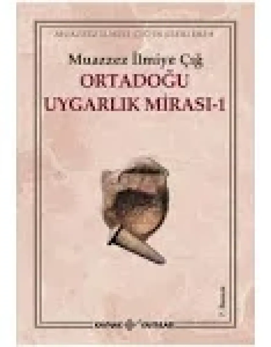 Ortadoğu Uygarlık Mirası 1 - Muazzez İlmiye Çığ