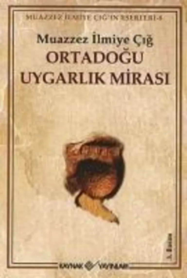Ortadoğu Uygarlık Mirası 1 - Muazzez İlmiye Çığ