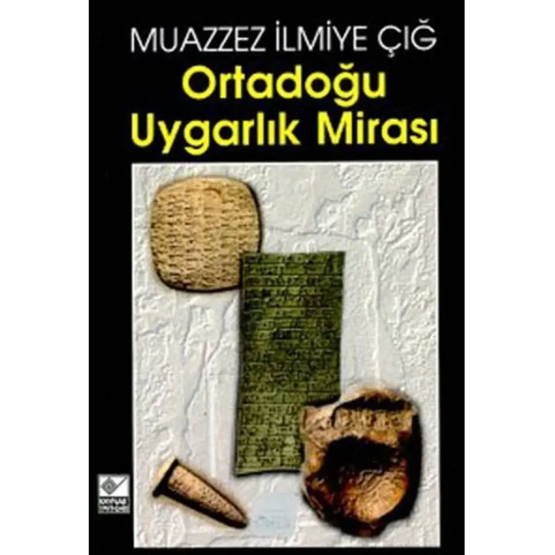 Ortadoğu Uygarlık Mirası 1 - Muazzez İlmiye Çığ