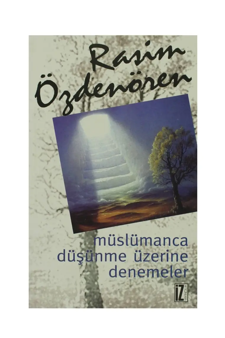 Müslümanca Düşünme Üzerine Denemeler - Rasim Özdenören