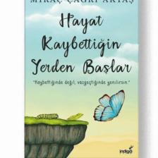 Hayat Kaybettiğin Yerden Başlar - Miraç Çağrı Aktaş