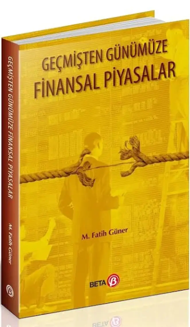 Geçmişten Günümüze Finansal Piyasalar - M. Fatih Güner