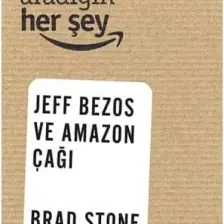 Aradığın Her Şey: Jeff Bezos Ve Amazon Çağı - Brad Stone