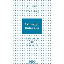 Aklımızda Bulunsun - Iş Insanları Için Denemeler