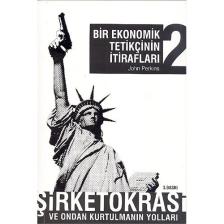 Bir Ekonomik Tetikçinin İtirafları 2: Şirketokrasi Ve Ondan - John Perkins