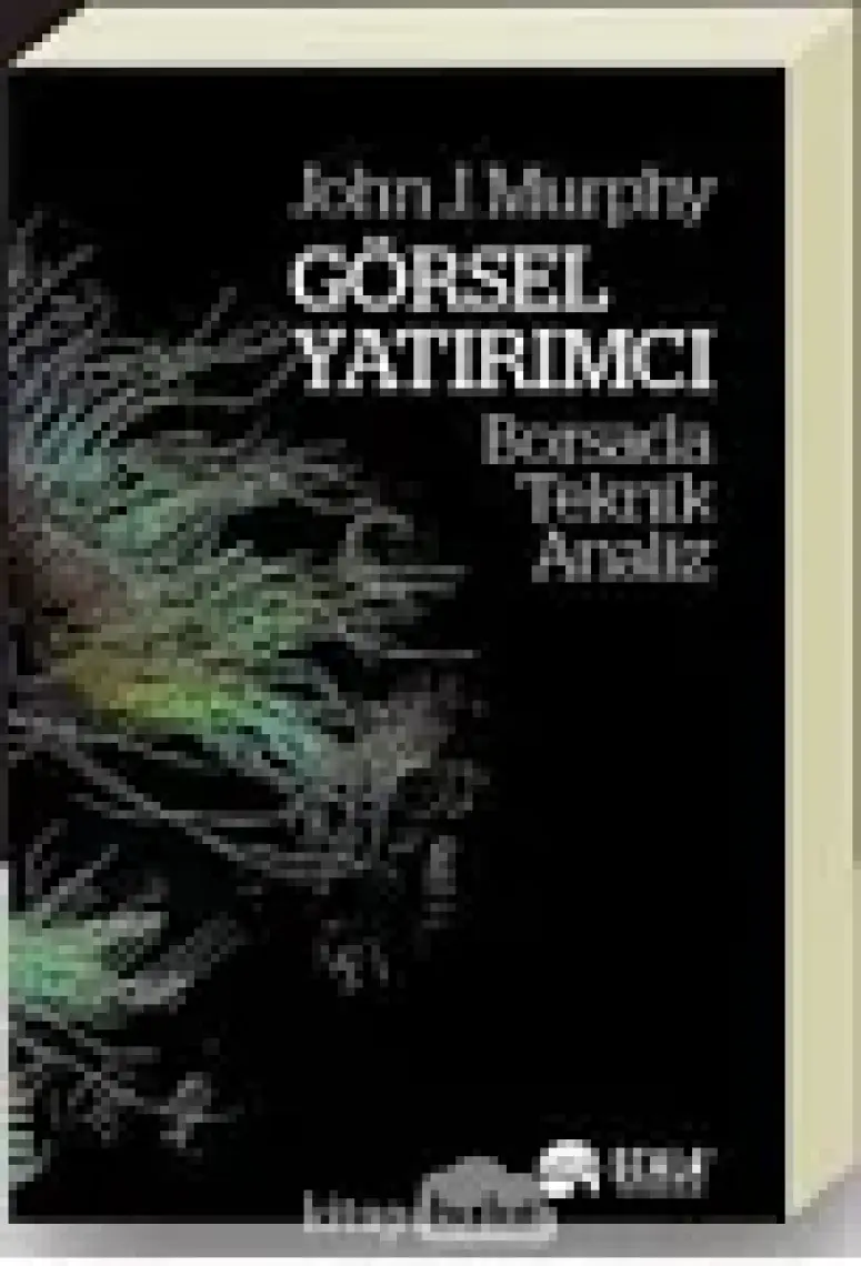 Görsel Yatırımcı Borsada Teknik Analiz - John J. Murphy