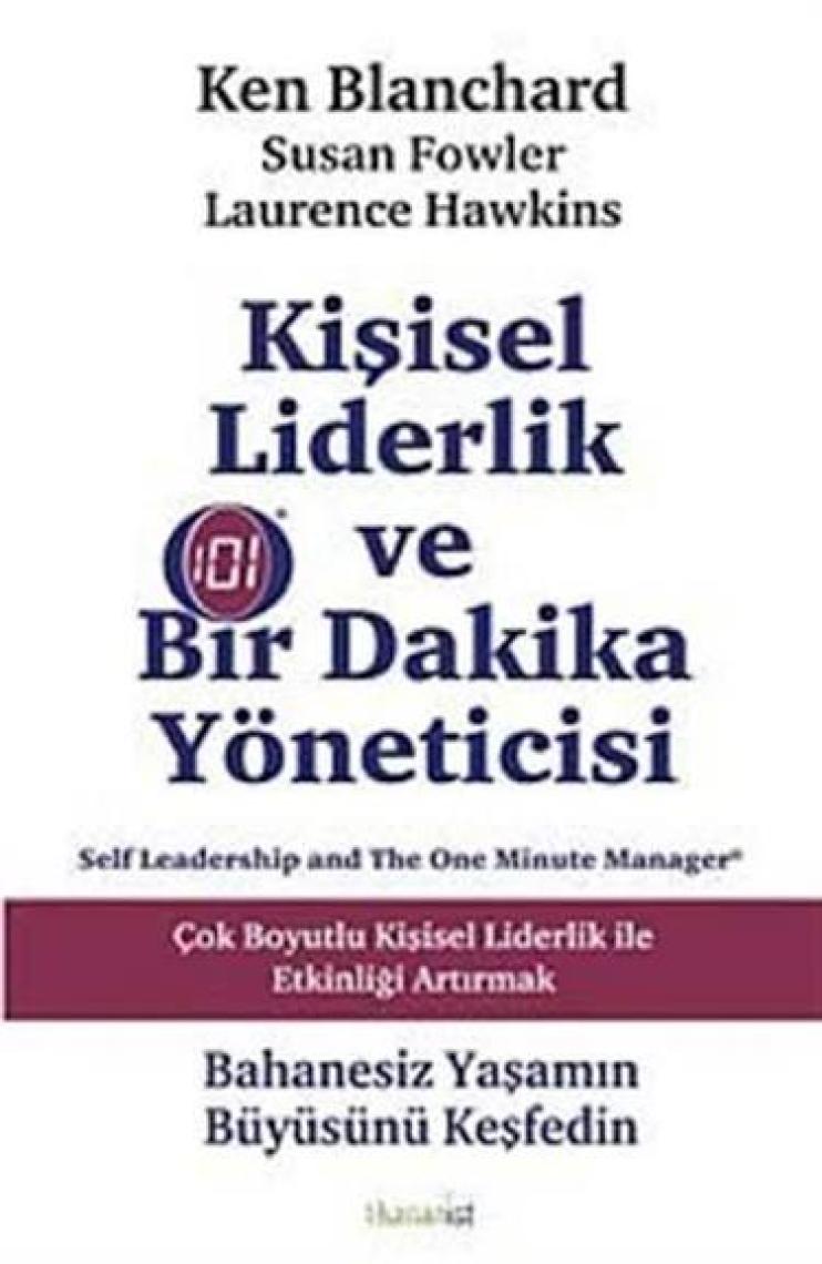 Kişisel Liderlik Ve Bir Dakika Yöneticisi (Çok Boyutlu Liderlik İle Kişisel Etkinliği Artırmak)-Laurence Hawkins