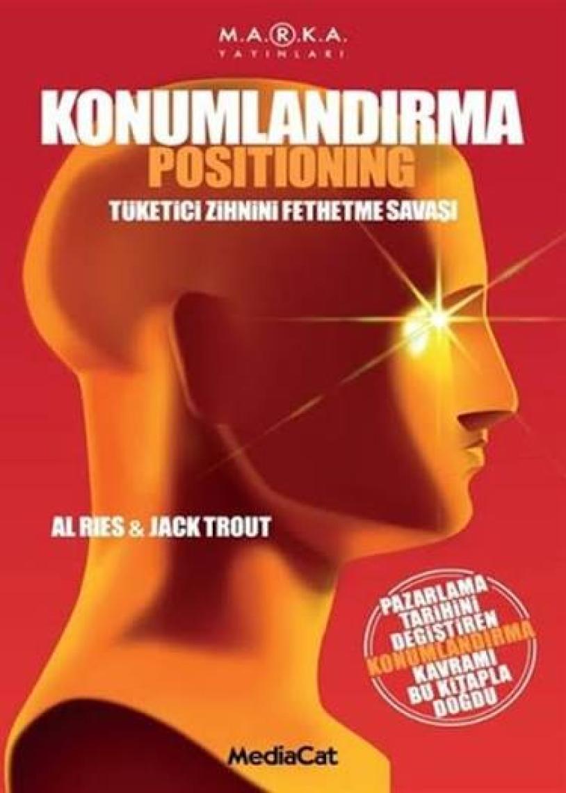 Konumlandırma - Tüketici Zihnini Fethetme Savaşı - Jack Trout