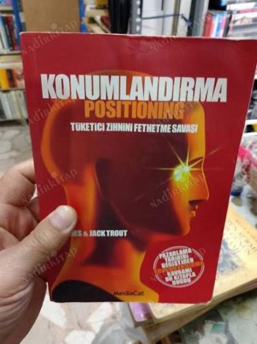 Konumlandırma - Tüketici Zihnini Fethetme Savaşı - Jack Trout