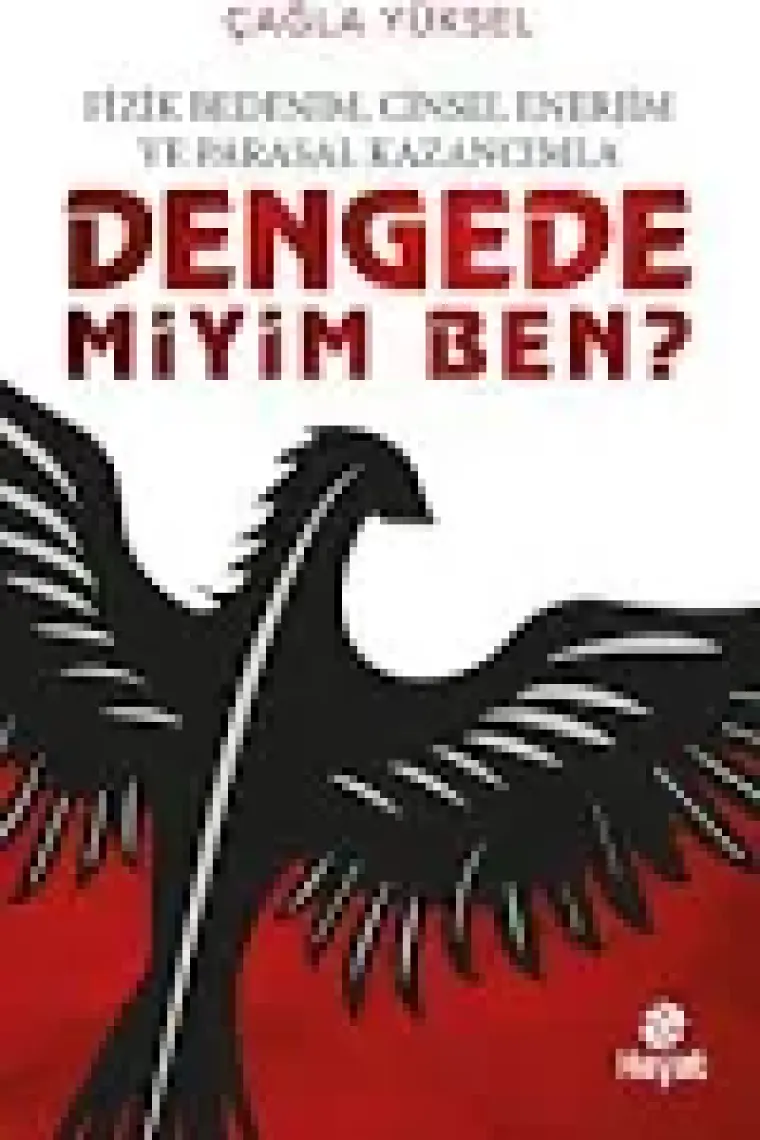 Fizik Bedenim, Cinsel Enerjim Ve Parasal Kazancımla Dengede Miyim Ben? - Çağla Yüksel