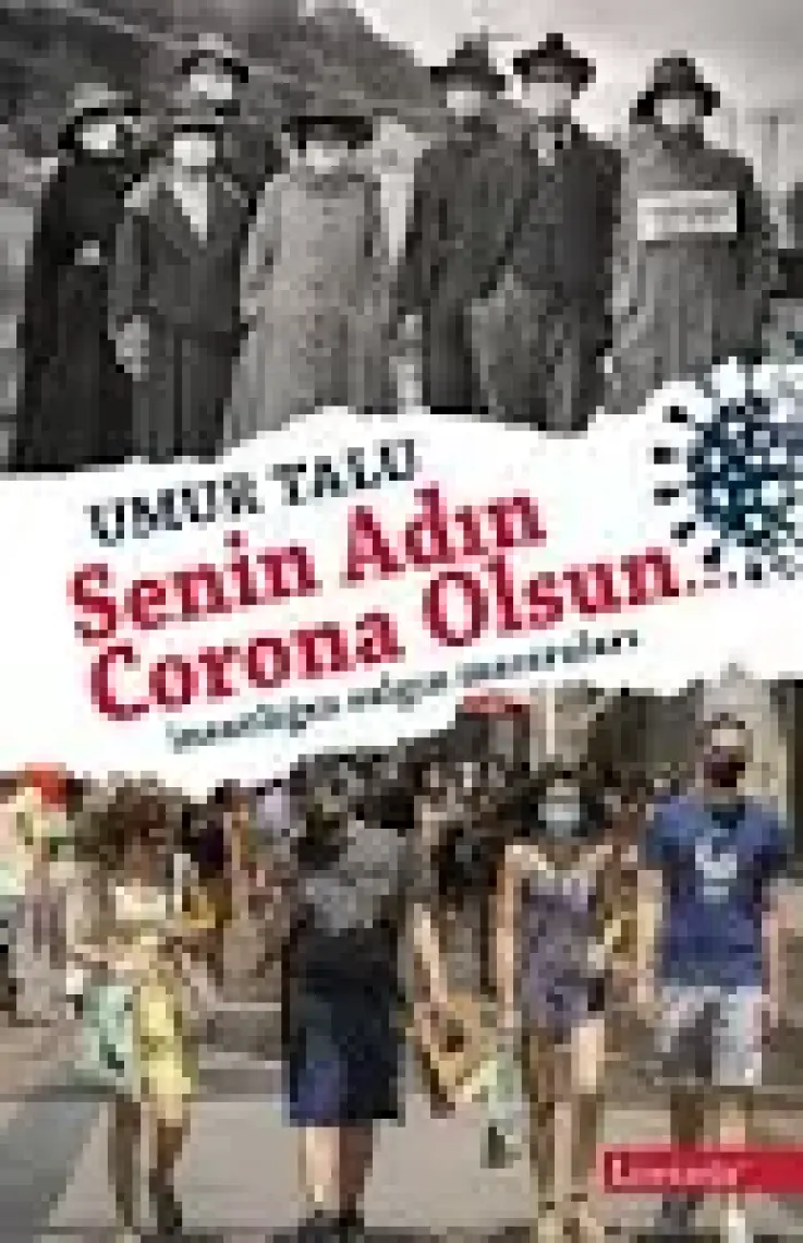 Senin Adın Corona Olsun…İnsanlığın Salgın Maceraları - Umur Talu