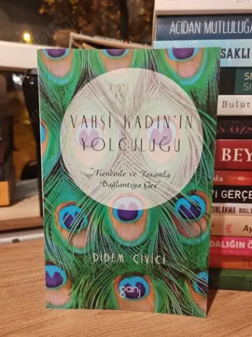 Vahşi Kadın’In Yolculuğu: Kendinle Ve Yaşamla Bağlantıya Geç - Didem Çivici