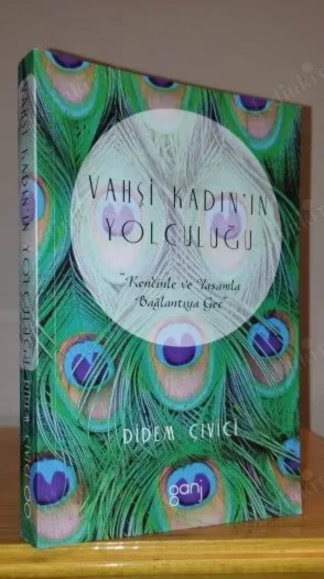 Vahşi Kadın’In Yolculuğu: Kendinle Ve Yaşamla Bağlantıya Geç - Didem Çivici