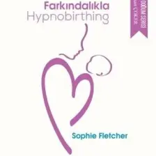 Farkındalıkla Hypnobirthing - Sophie Fletcher