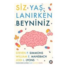 Siz Yaşlanırken Beyniniz - Steven Simmons - William E. Mansbach