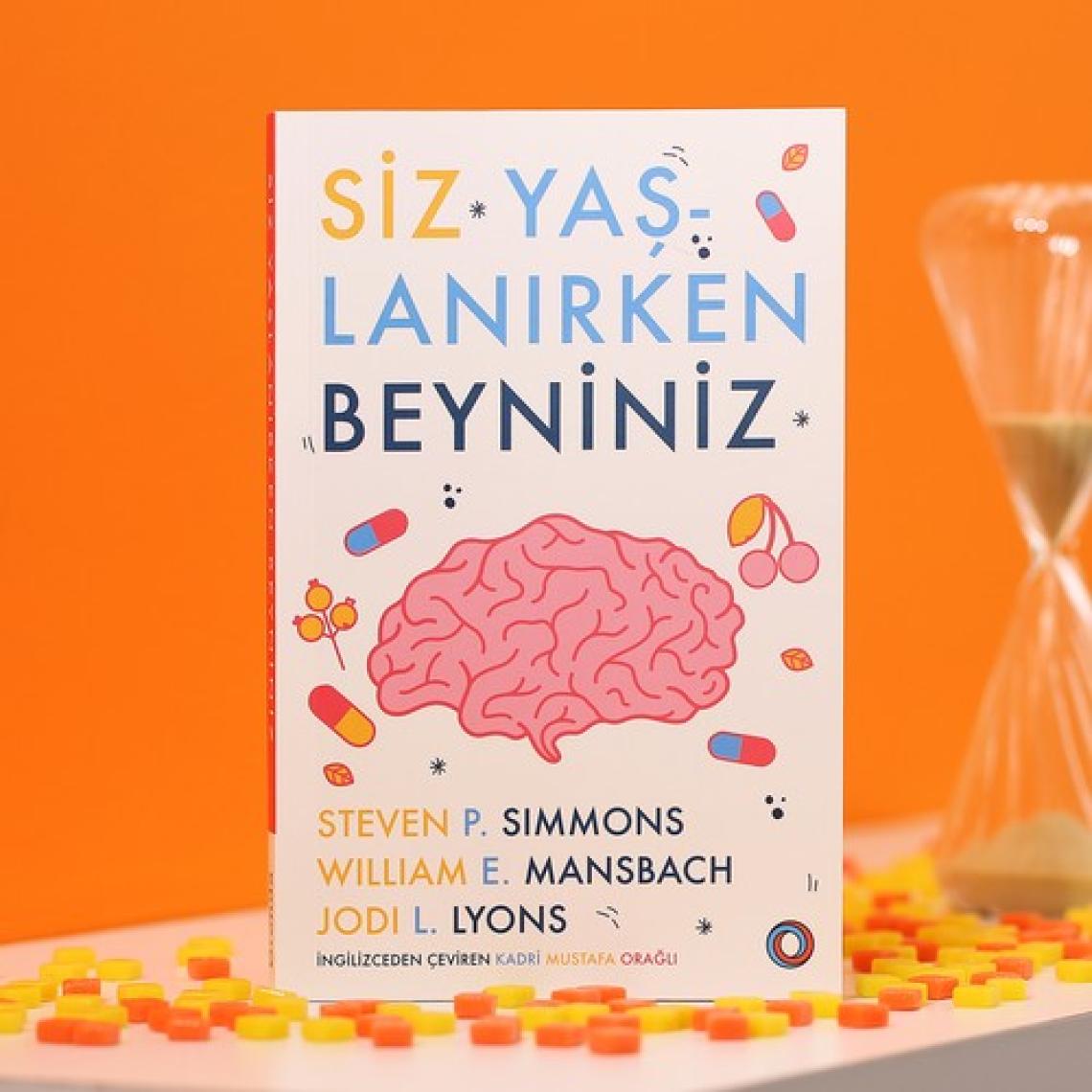 Siz Yaşlanırken Beyniniz - Steven Simmons - William E. Mansbach