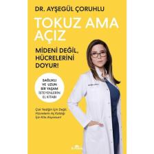 Tokuz Ama Açız - Mideni Değil, Hücrelerini Doyur! - Ayşegül Çoruhlu